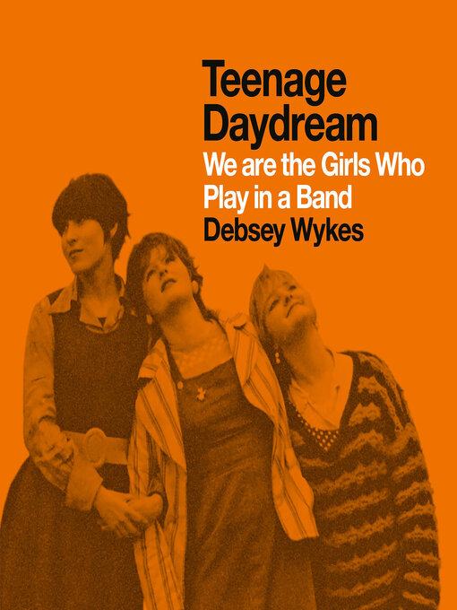 Title details for Teenage Daydream by Debsey Wykes - Available
